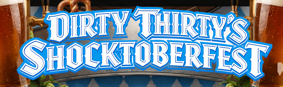 Dirty Thirty's Shocktoberfest