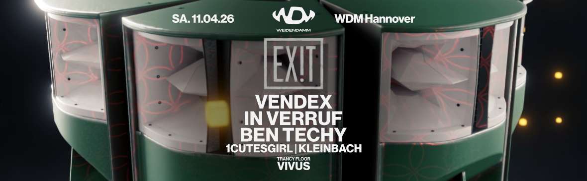 EXIT w/ VENDEX x IN VERRUF x BEN TECHY
