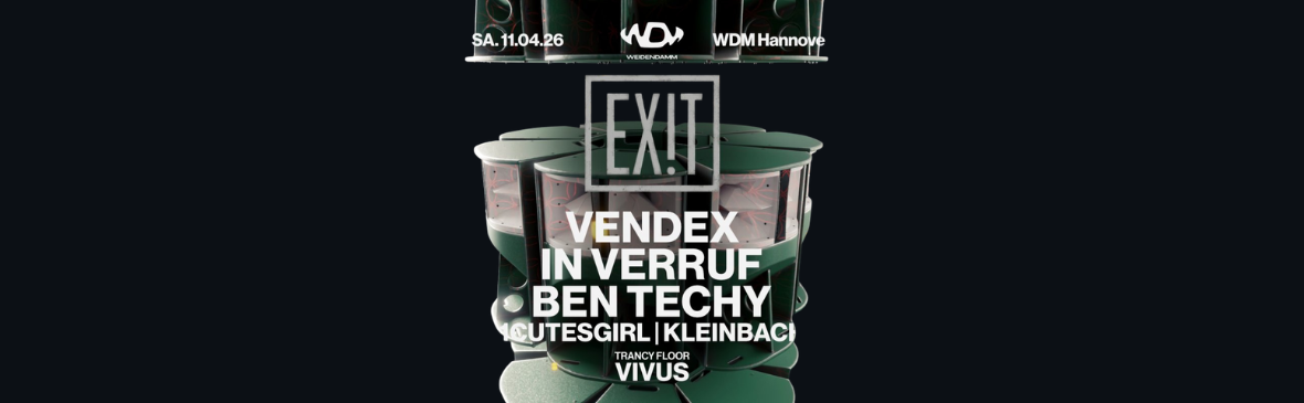 EXIT w/ VENDEX x IN VERRUF x BEN TECHY