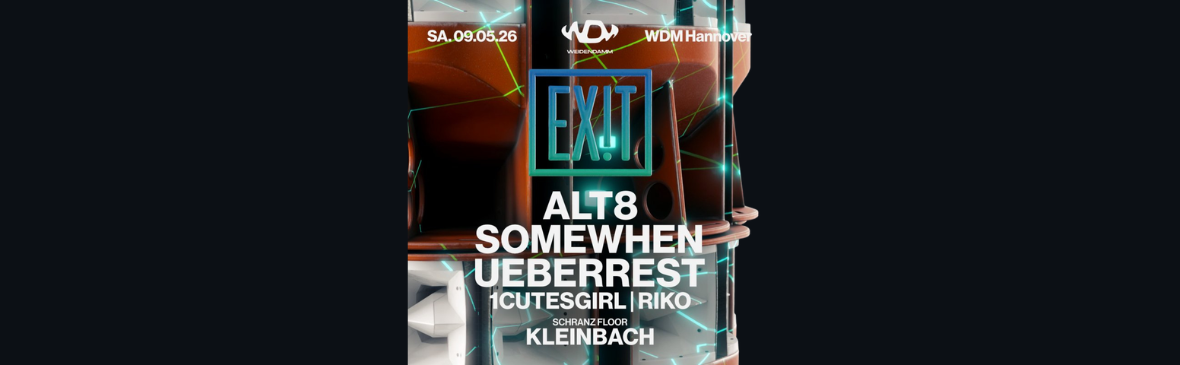 EXIT w/ SOMEWHEN x UEBERREST x ALT8