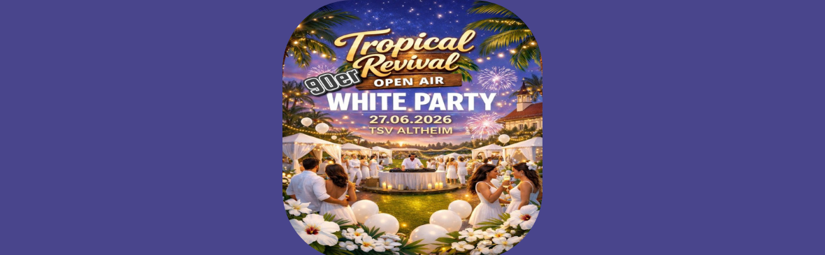 Tropical Revival 90er White Party Open Air